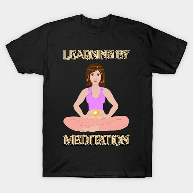 Learning By Meditation T-Shirt by madrigenum